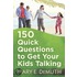 150 Quick Questions To Get Your Kids Talking