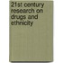 21st Century Research on Drugs and Ethnicity