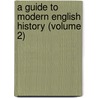 A Guide To Modern English History (Volume 2) by William Johnson Cory