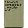 A Historical Archaeology of the Modern World by Jr Charles E. Orser