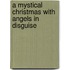 A Mystical Christmas With Angels In Disguise