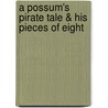 A Possum's Pirate Tale & His Pieces of Eight by Jamey M. Long