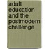 Adult Education and the Postmodern Challenge