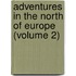 Adventures in the North of Europe (Volume 2)