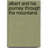 Albert And His Journey Through The Mountains door Myron Alvord David