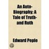 An Auto-Biography; A Tale Of Truth- And Ruth