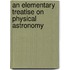 An Elementary Treatise On Physical Astronomy