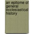 An Epitome Of General Ecclesiastical History