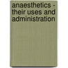 Anaesthetics - Their Uses And Administration door Dudley Wilmot Buxton