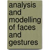 Analysis And Modelling Of Faces And Gestures door W. Zhao