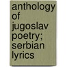 Anthology of Jugoslav Poetry; Serbian Lyrics by Beatrice L. Stevenson