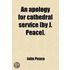 Apology For Cathedral Service [By J. Peace].