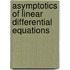Asymptotics Of Linear Differential Equations