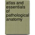 Atlas And Essentials Of Pathological Anatomy