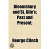 Bloomsbury and St. Gile's; Past and Present; by George Clinch
