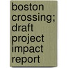 Boston Crossing; Draft Project Impact Report door Inc Campeau Massachusetts