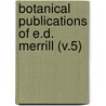 Botanical Publications of E.D. Merrill (V.5) by Elmer Drew Merrill