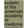 Bulletin Of The American Academy Of Medicine by American Academy of Medicine