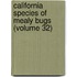 California Species Of Mealy Bugs (Volume 32)