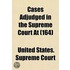 Cases Adjudged in the Supreme Court at (164)