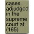 Cases Adjudged in the Supreme Court at (165)