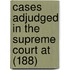 Cases Adjudged in the Supreme Court at (188)