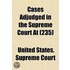 Cases Adjudged in the Supreme Court at (235)