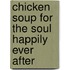 Chicken Soup for the Soul Happily Ever After