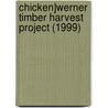 Chicken]werner Timber Harvest Project (1999) door Montana. Dept. Of Conservation