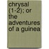 Chrysal (1-2); Or The Adventures Of A Guinea