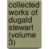 Collected Works Of Dugald Stewart (Volume 3)