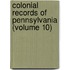 Colonial Records of Pennsylvania (Volume 10)
