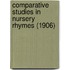 Comparative Studies In Nursery Rhymes (1906)