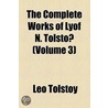Complete Works Of Lyof N. Tolstoi (Volume 3) door Leo Nikolayevich Tolstoy