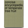 Concise Encyclopedia of Temperate Tree Fruit door Tara Auxi Baugher