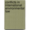 Conflicts In International Environmental Law door Rudiger Wolfrum
