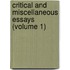 Critical And Miscellaneous Essays (Volume 1)