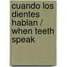 Cuando los dientes hablan / When Teeth Speak door Michele Caffin