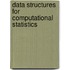 Data Structures for Computational Statistics