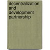 Decentralization And Development Partnership door Fumihiko Saito