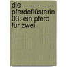 Die Pferdeflüsterin 03. Ein Pferd für zwei door Pippa Funnell