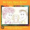 Do Cups Have Arms? and Other Silly Questions door Natalie ("Allie") Jane Heimlich