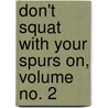 Don't Squat with Your Spurs On, Volume No. 2 door Texas Bix Bender