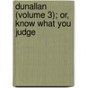 Dunallan (Volume 3); Or, Know What You Judge door Grace Kennedy