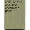 Edith, Or, Love And Life In Cheshire; A Poem door Thomas Ashe