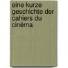 Eine kurze Geschichte der Cahiers du Cinéma door Emilie Bickerton