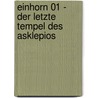 Einhorn 01 - Der letzte Tempel des Asklepios door Mathieu Gabella