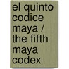 El quinto codice maya / The Fifth Maya Codex door Tom Isbell