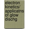 Electron Kinetics/ Applicatns of Glow Dischg door U. Kortshagen