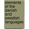 Elements Of The Danish And Swedish Languages by John Gierlow